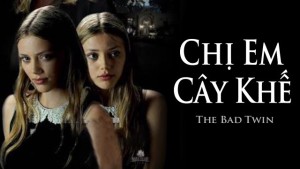 Phim Chị Em Cây Khế - The Bad Twin (2016)