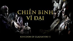 Phim Chiến Binh Vĩ Đại - Kingdom Of Gladiators II (2017)