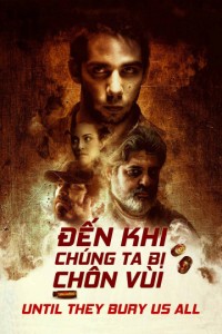 Phim Đến Khi Chúng Ta Bị Chôn Vùi - Until They Bury Us All (2019)