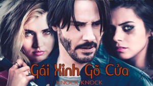 Phim Gái Xinh Gõ Cửa - Knock Knock (2015)