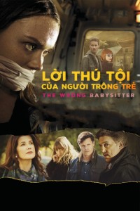 Phim Lời Thú Tội Của Người Trông Trẻ - The Wrong Babysitter (2017)