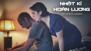 Phim Nhật Ký Hoàn Lương - The Opiate Diaries (2018)