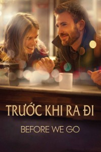 Phim Trước Khi Ra Đi - Before We Go (2014)